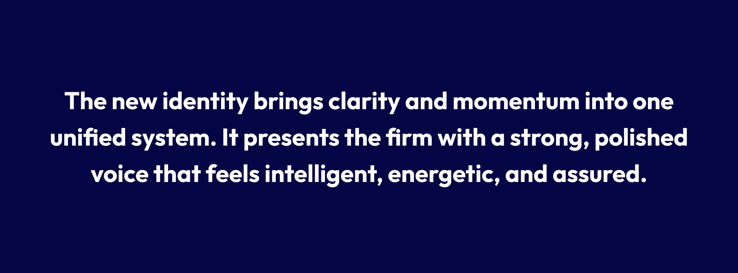 Sublime-Callout White text on a dark blue background reads: "The new identity brings clarity and momentum into one unified system. It presents the firm with a strong, polished voice that feels intelligent, energetic, and assured."