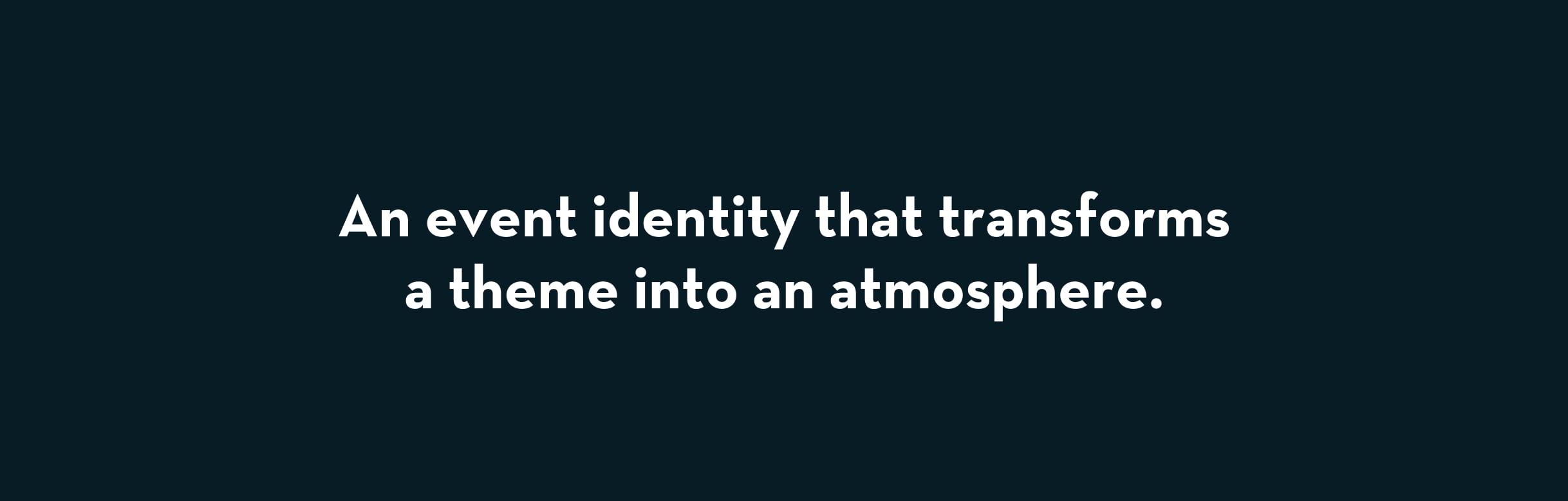 BIBK-Callout Text on a dark background reads: "An event identity that transforms a theme into an atmosphere."