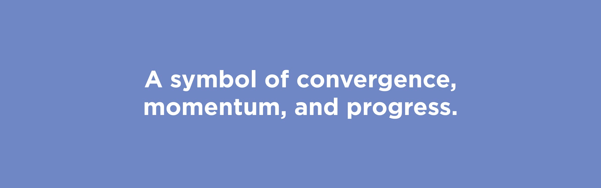 JXB-Callout White text on a blue background reads "A symbol of convergence, momentum, and progress."