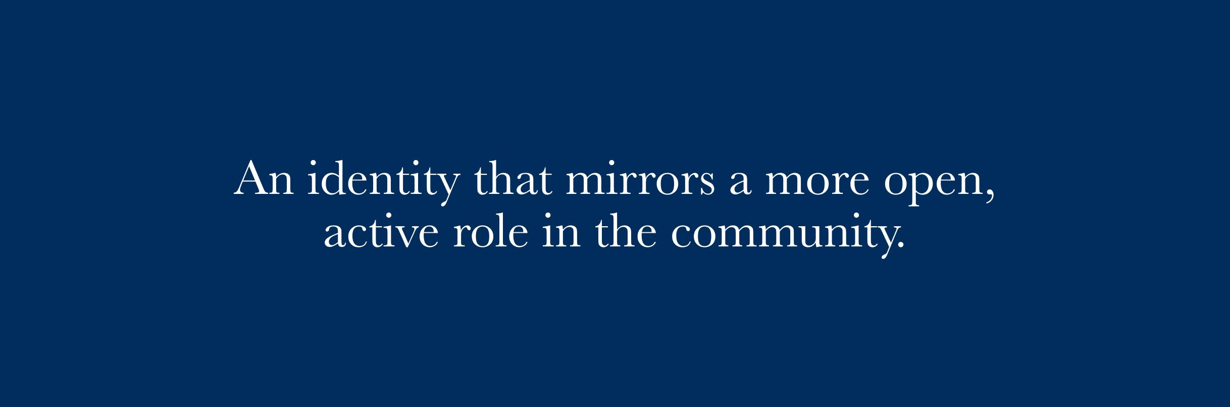RML-Callout White text on a blue background reads "An identity that mirrors a more open, active role in the community."